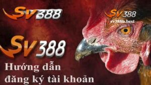 Các bước đăng ký thành viên SV388 chi tiết