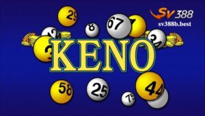 Mẹo và chiến thuật chơi Keno hiệu quả trên SV388