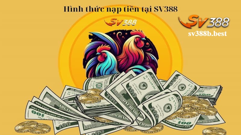 Hướng dẫn nạp tiền tại SV388 chi tiết Hướng dẫn nạp tiền tại SV388 chi tiết