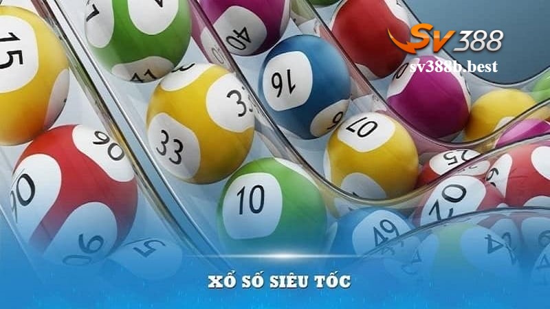 Tuyệt chiêu chơi Xổ số siêu tốc SV388 đỉnh của đỉnh Tuyệt chiêu chơi Xổ số siêu tốc SV388 đỉnh của đỉnh